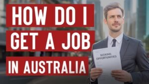 How to Get a Job in Australia from Overseas: A Complete Guide