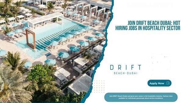 Join DRIFT Beach Dubai Hot Hiring Jobs in Hospitality Sector